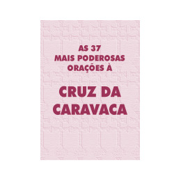 As 37 mais poderosas orações á cruz da caravaca